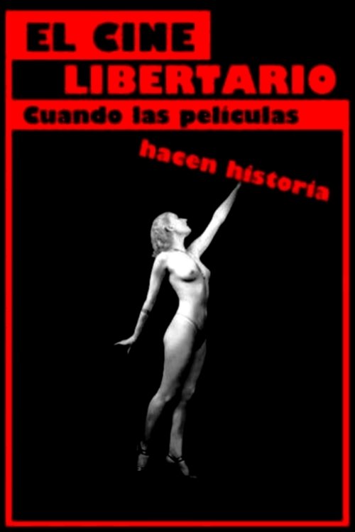 Movie poster for El cine libertario: cuando las películas hacen historia (2010)