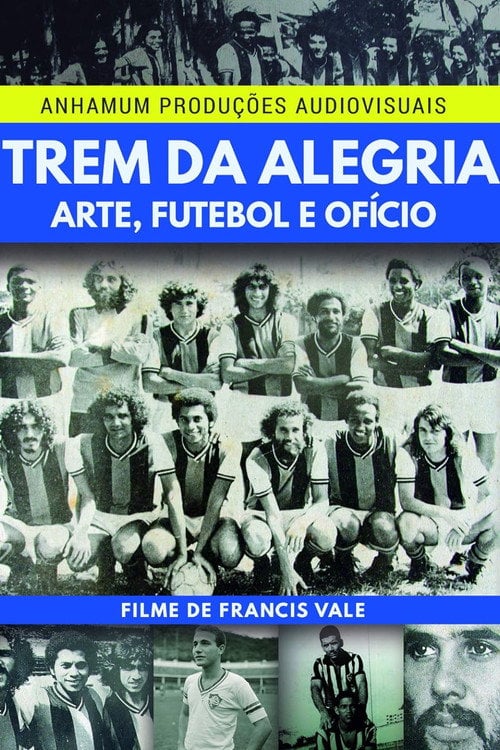Movie poster for Trem da Alegria - Arte, Futebol e Ofício (2016)