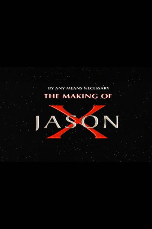 Movie poster for By Any Means Necessary: The Making of "Jason X" (2002)