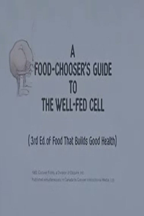 Movie poster for A Food-Chooser's Guide to the Well-Fed Cell (3rd Edition of Food That Builds Good Health) (1982)