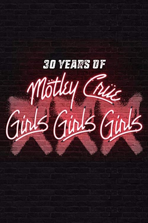 Movie poster for 30 Years of Mötley Crüe: XXX Girls Girls Girls (2017)