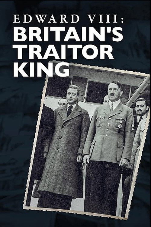 Movie poster for Edward VIII: Britain's Traitor King (2022)