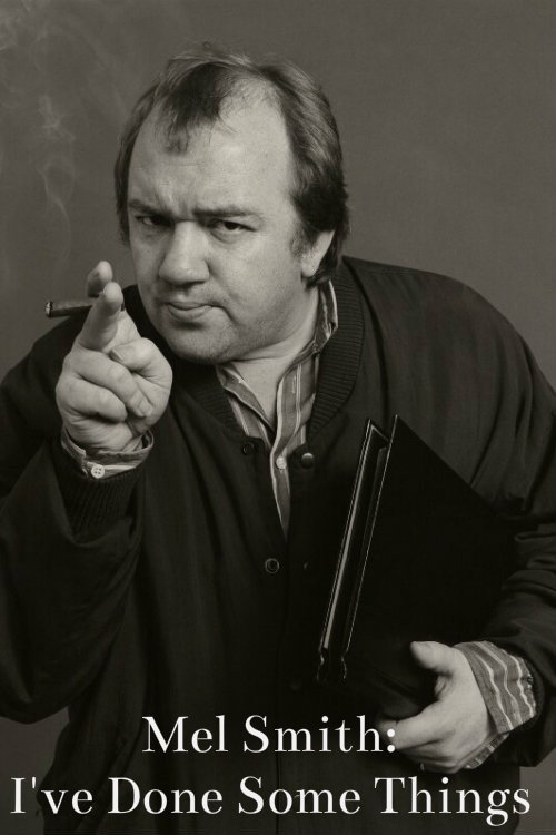 Movie poster for Mel Smith: I've Done Some Things (2013)