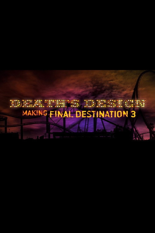 Movie poster for Death's Design: Making "Final Destination 3" (2006)