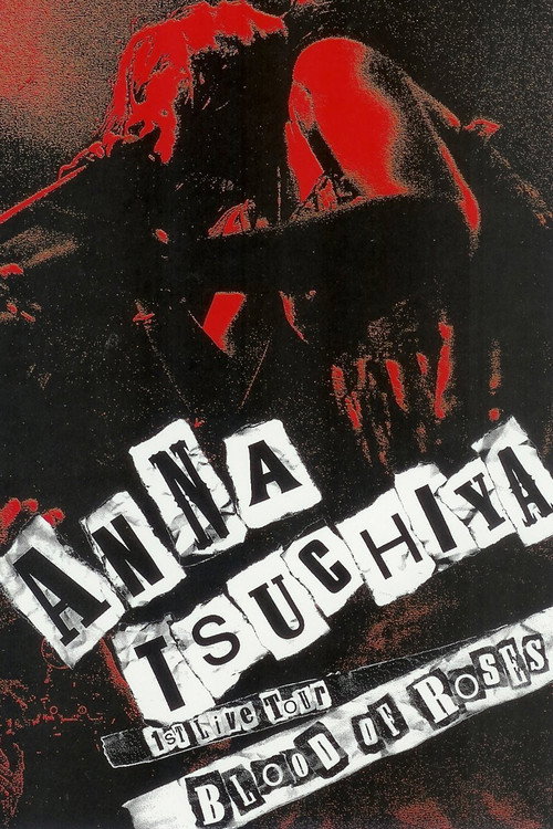 Movie poster for Anna Tsuchiya: 1st Live Tour Blood of Roses (2007)