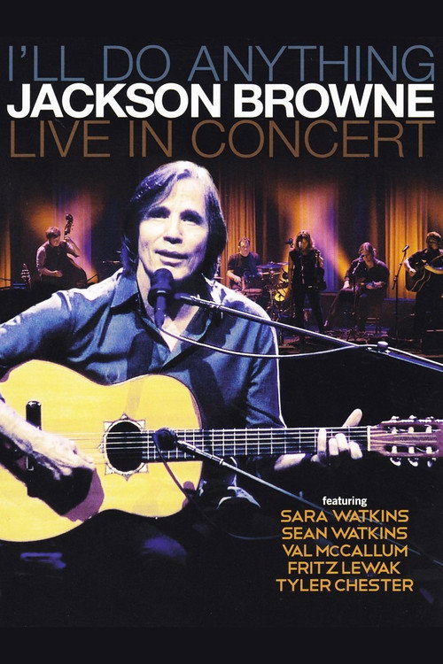 Movie poster for Jackson Browne: I'll Do Anything - Live In Concert (2013)