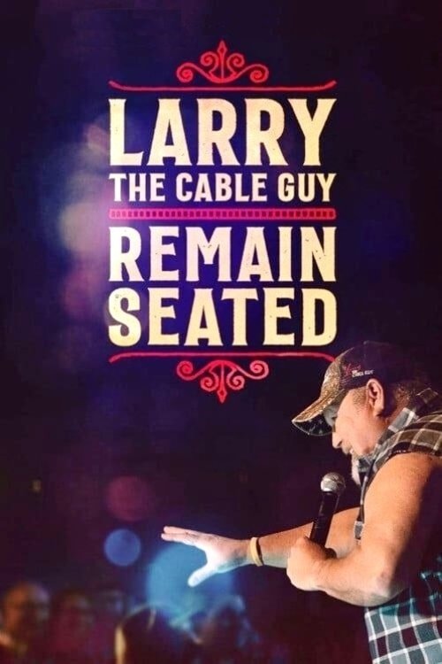 Movie poster for Larry the Cable Guy: Remain Seated (2020)