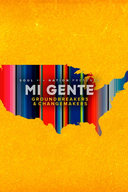 Movie poster for Soul of a Nation Presents Mi Gente: Groundbreakers and Changemakers (2022)