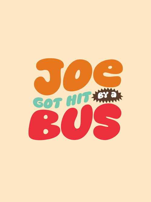 Movie poster for Joe Got Hit By A Bus