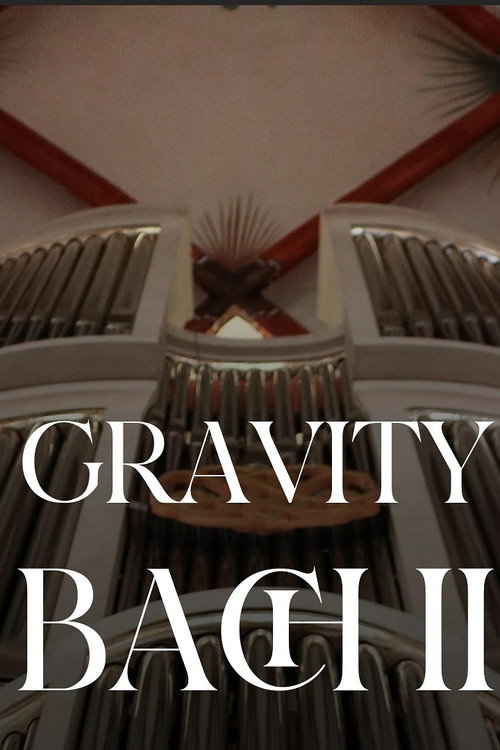 Movie poster for Gravity Bach Complete performance of works for organ - Vol. 2 (2025)