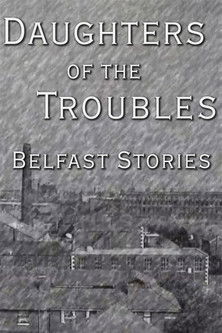 Movie poster for Daughters of the Troubles: Belfast Stories (1996)