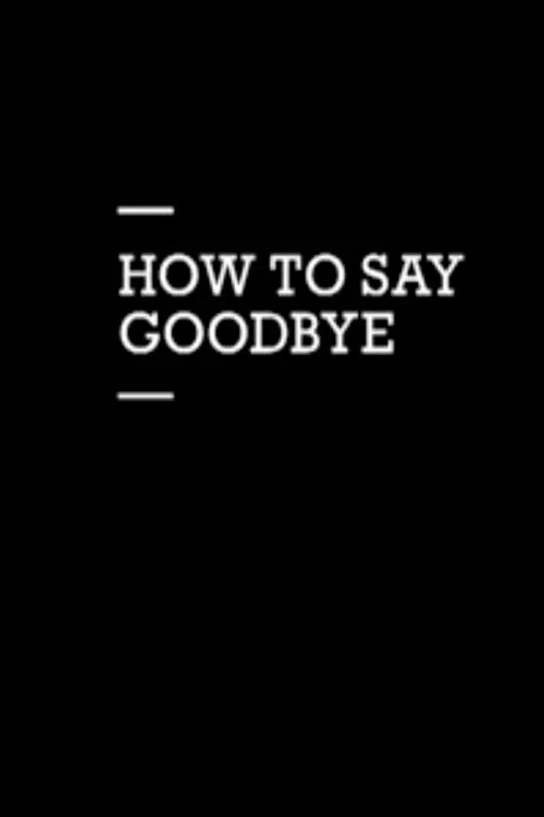 Movie poster for How to Say Goodbye (2012)