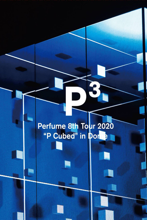 Movie poster for Perfume 8th Tour 2020 “P Cubed” in Dome (2020)