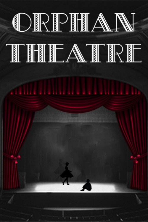 Movie poster for Orphan Theatre (2018)