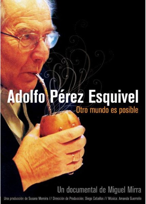 Movie poster for Adolfo Pérez Esquivel. Another world is possible (2010)