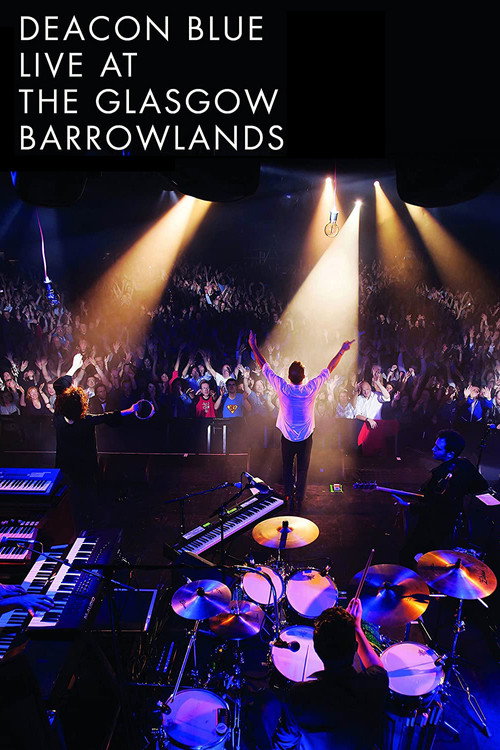 Movie poster for Deacon Blue Live At The Glasgow Barrowlands (2017)