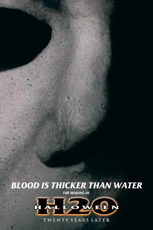 Movie poster for Blood Is Thicker Than Water: The Making of Halloween H20 (2013)