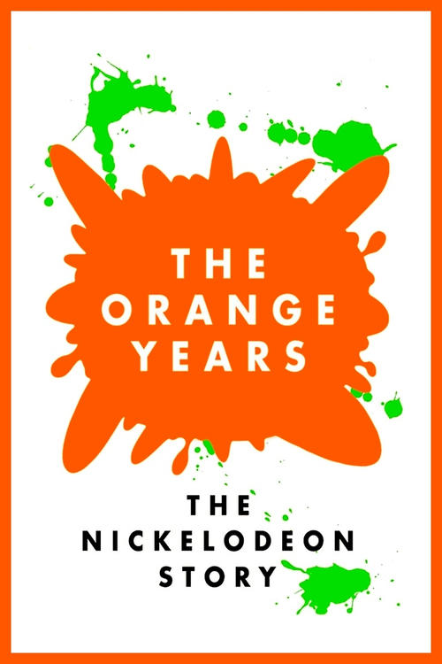 Movie poster for The Orange Years: The Nickelodeon Story (2018)