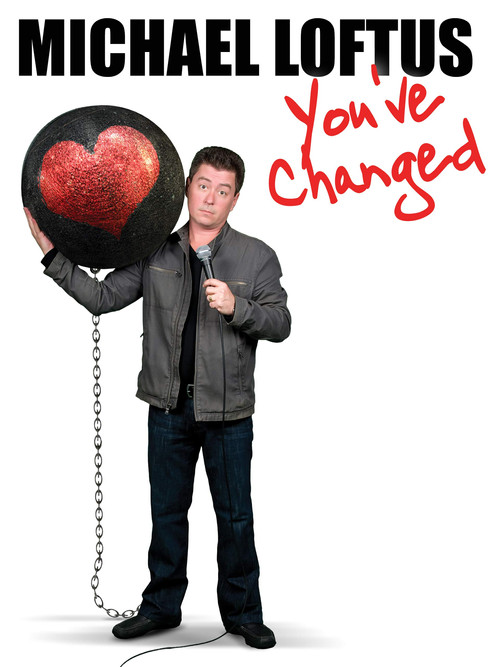 Movie poster for Michael Loftus: You've Changed (2009)
