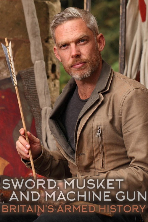 Series poster for Sword, Musket & Machine Gun: Britain's Armed History (2017)