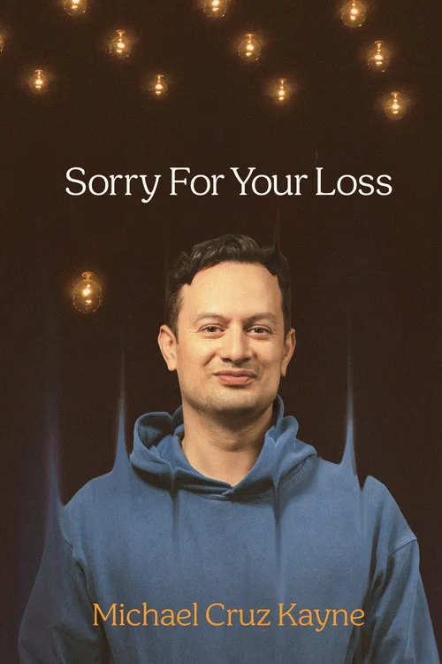 Movie poster for Michael Cruz Kayne: Sorry For Your Loss (2026)
