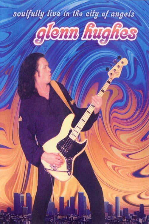 Movie poster for Glenn Hughes: Soulfully Live in the City of Angels (2004)