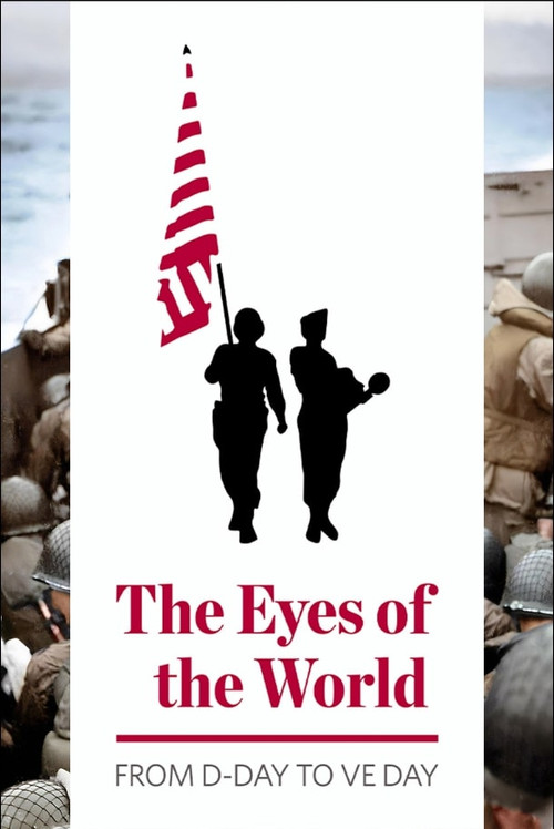 Movie poster for The Eyes of the World: From D-Day to VE Day (2024)