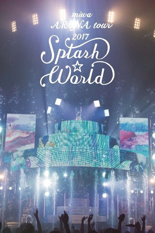 Movie poster for miwa ARENA tour 2017 "SPLASH WORLD" (2017)