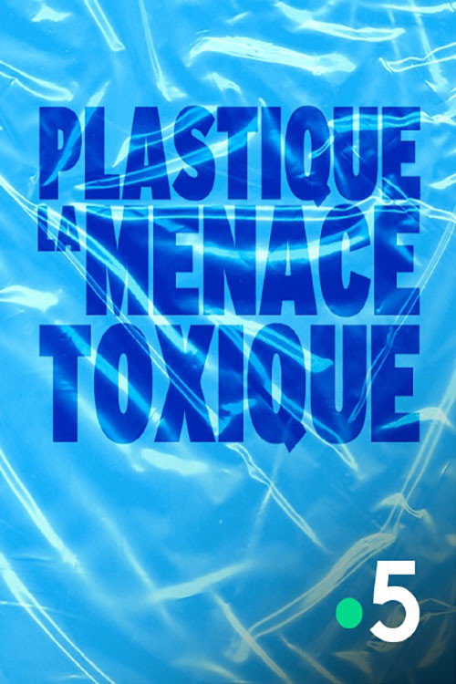 Movie poster for Plastique, la menace toxique (2021)