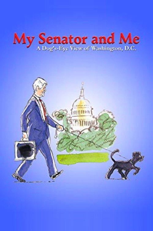 Movie poster for My Senator and Me: A Dog's-Eye View of Washington D.C. (2005)
