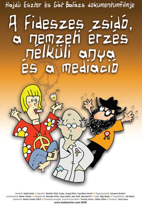 Movie poster for A fideszes zsidó, a nemzeti érzés nélküli anya és a mediáció (2008)