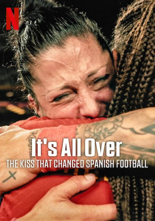 Movie poster for It's All Over: The Kiss That Changed Spanish Football (2024)