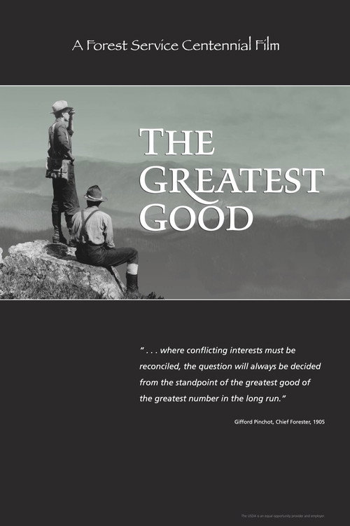 Movie poster for The Greatest Good: A Forest Service Centennial Film (2005)