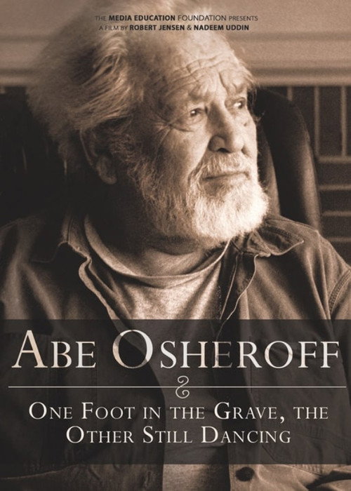 Movie poster for Abe Osheroff: One Foot in the Grave, the Other Still Dancing (2009)