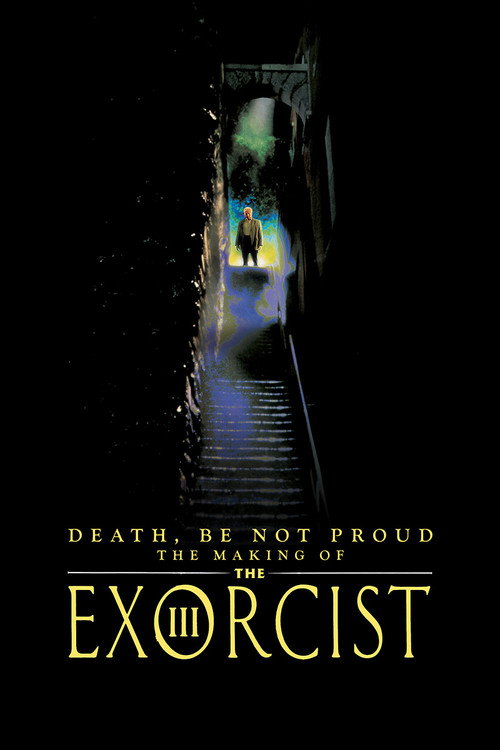 Movie poster for Death, Be Not Proud: The Making of "The Exorcist III" (2016)