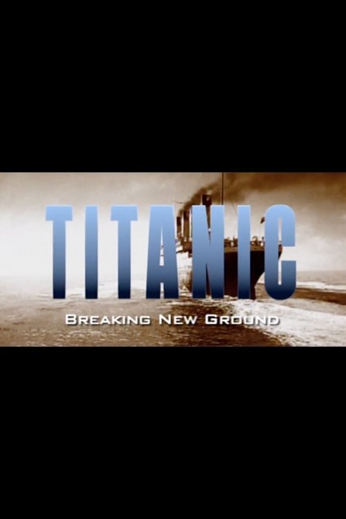 Movie poster for Titanic: Breaking New Ground (1998)