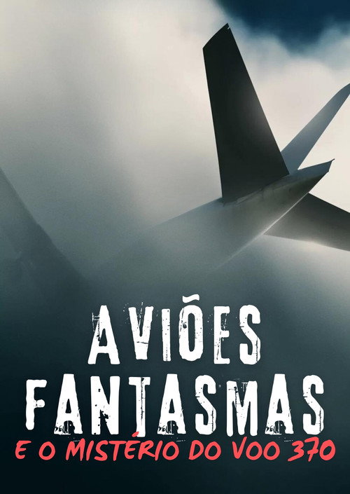 Movie poster for Ghost Planes and the Mysteries of Flight 370 (2014)