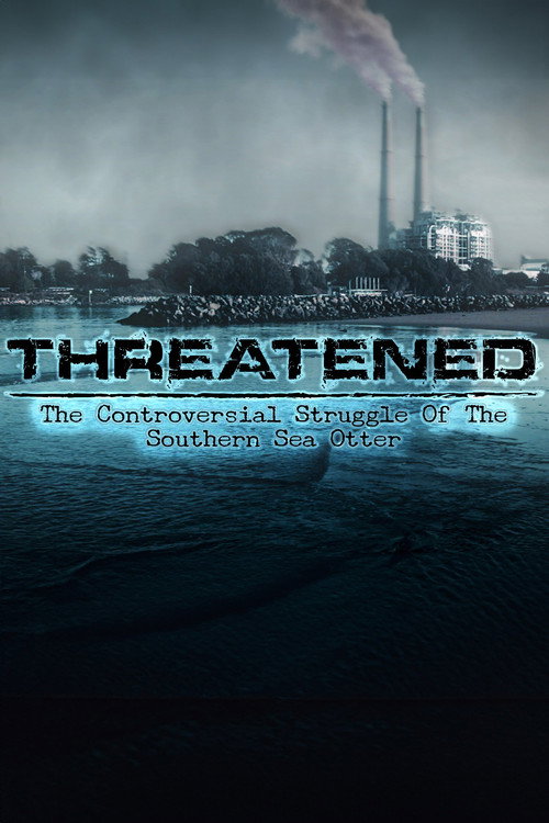Movie poster for Threatened: The Controversial Struggle of the Southern Sea Otter (2013)