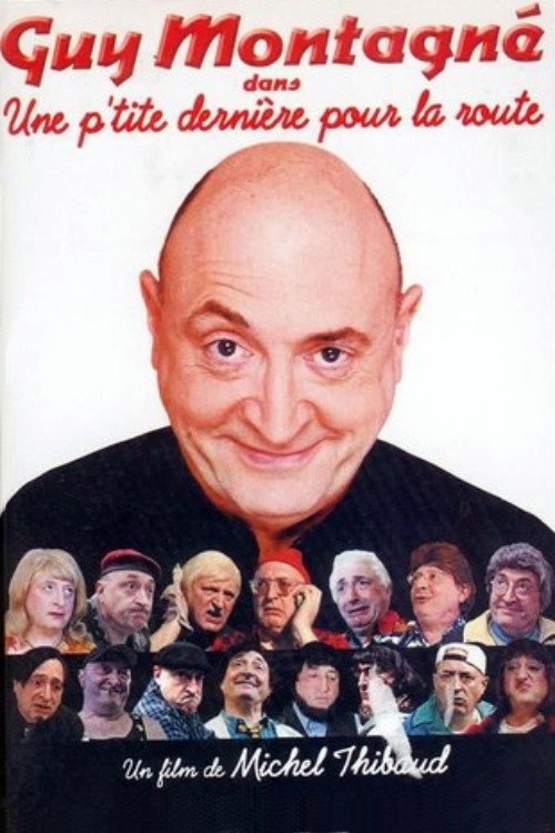 Movie poster for Guy Montagné : Une p'tite dernière pour la route (2003)