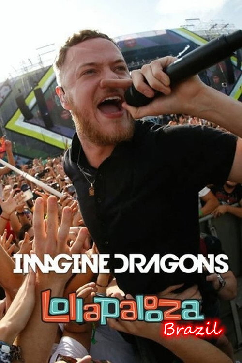 Movie poster for Imagine Dragons Live At Lollapalooza Brazil 2018 (2018)