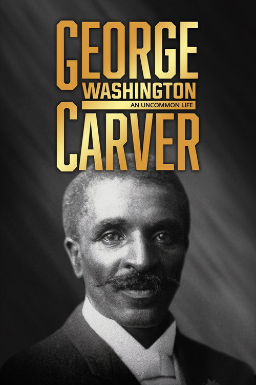 Movie poster for George Washington Carver: An Uncommon Life (2018)