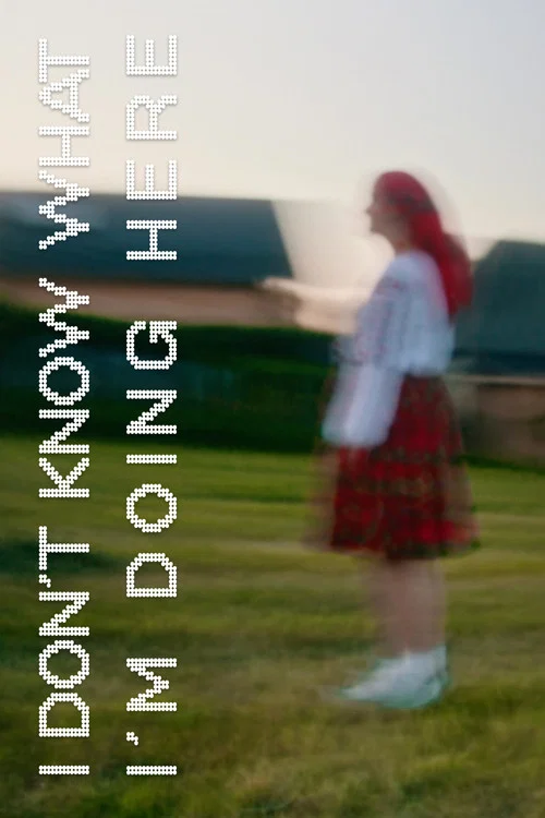 Movie poster for I Don't Know What I'm Doing Here (2026)
