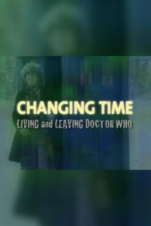 Movie poster for Changing Time: Living and Leaving Doctor Who (2006)