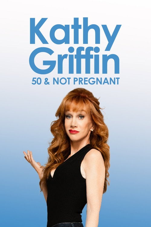 Movie poster for Kathy Griffin: 50 And Not Pregnant (2011)
