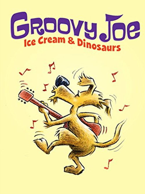 Movie poster for Groovy Joe: Ice Cream and Dinosaurs (2016)