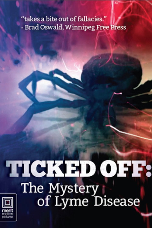 Movie poster for Ticked Off: The Mystery of Lyme Disease (2013)
