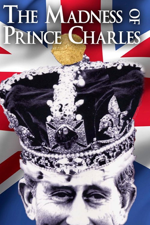Movie poster for The Madness of Prince Charles (2005)