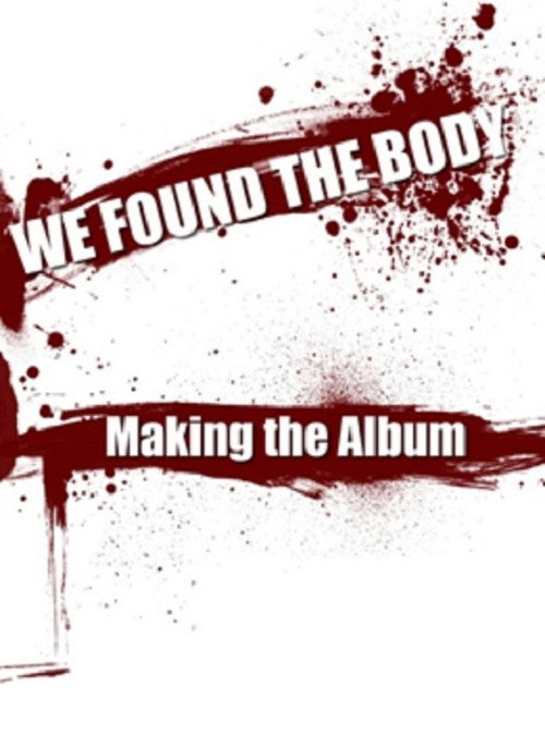 Movie poster for We Found the Body: Making the Album (2009)