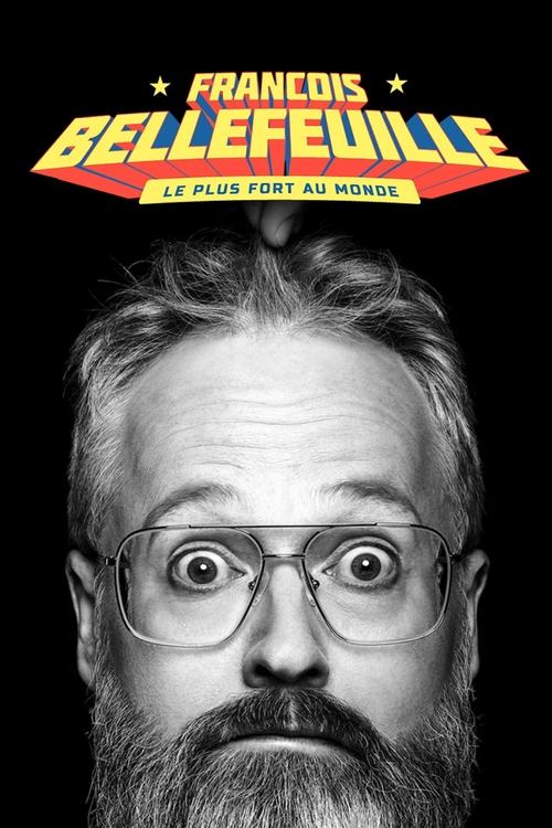 Movie poster for Francois Bellefeuille: Le plus fort au monde (2022)