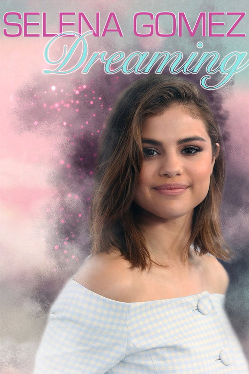 Movie poster for Selena Gomez: Dreaming (2018)